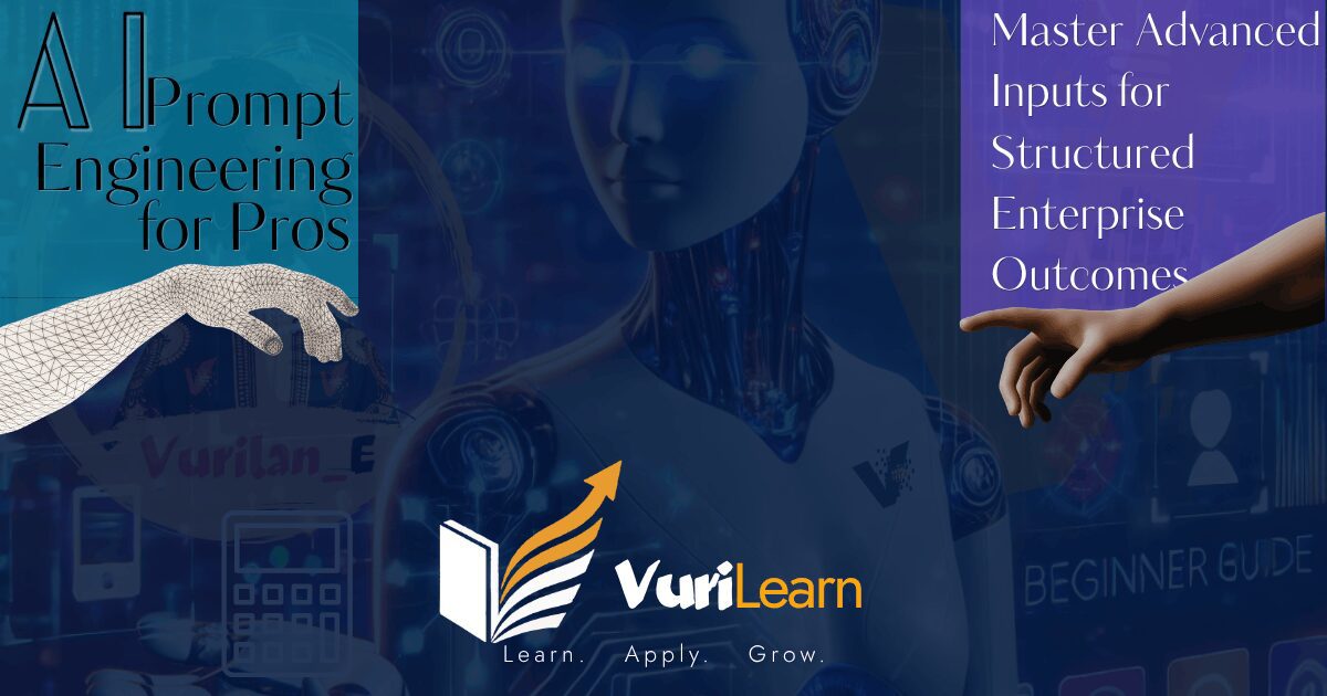 Prompt Engineering for Professionals: Master advanced inputs for structured enterprise outcomes
